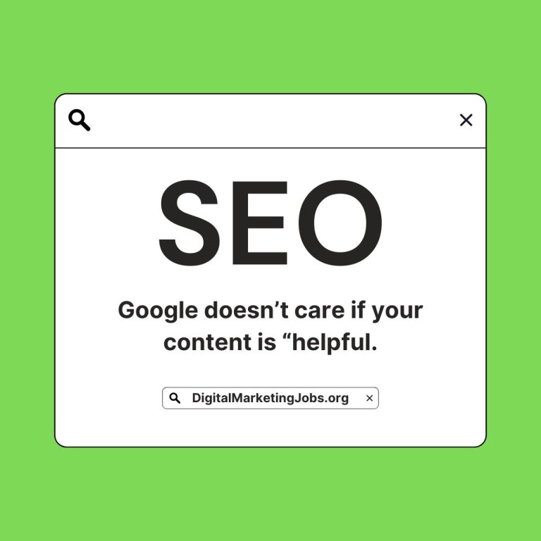 Google doesn’t care if your content is “helpful.- DigitalMarketingJobs.org