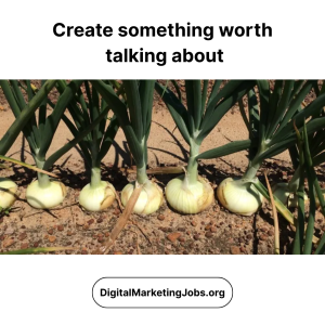 Create something worth talking about