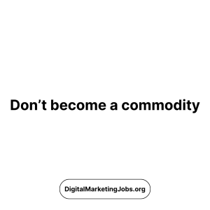 Don’t become a commodity