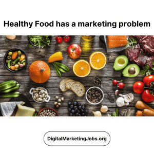 Healthy Food has a marketing problem