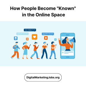 How People Become Known in the Online Space