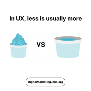 In UX, less is usually more