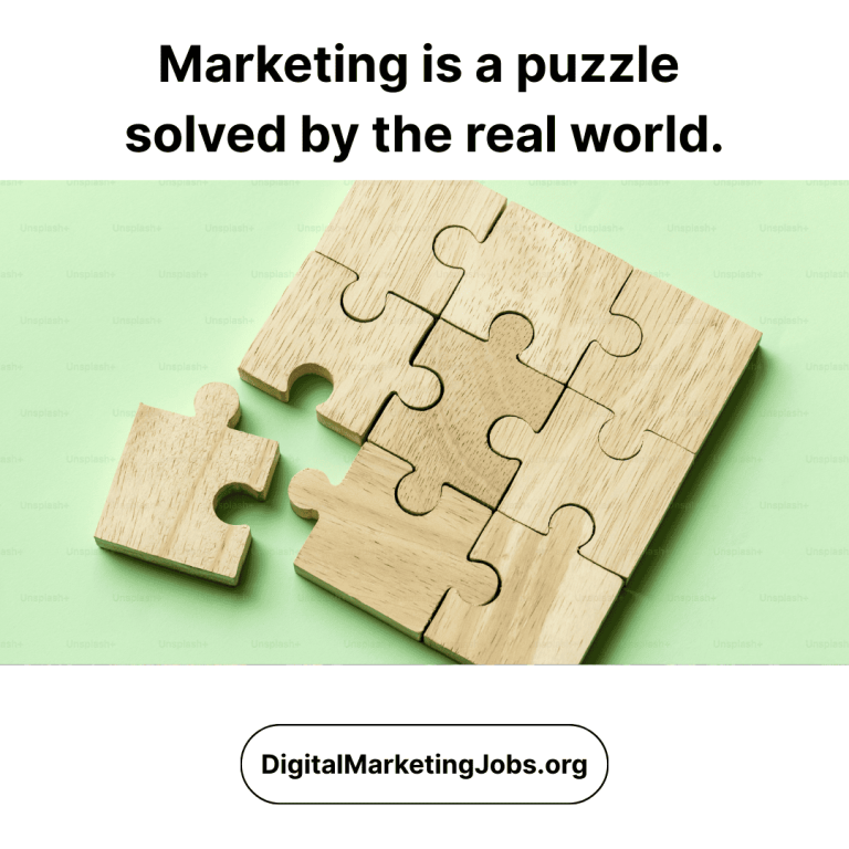 Marketing is a puzzle solved by the real world.