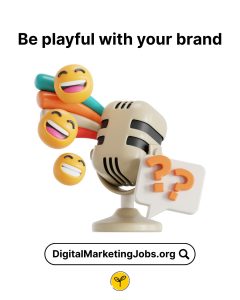Be playful with your brand - DigitalMarketingJobs.org