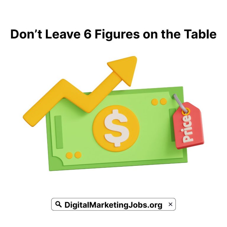 Don’t leave 6 Figures on the table - DigitalMarketingJobs.org