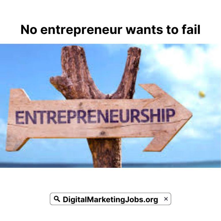 No entrepreneur wants to fail - DigitalMarketingJobs.org