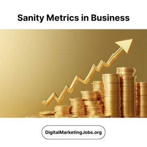 Sanity Metrics in Business - DigitalMarketingJobs.org