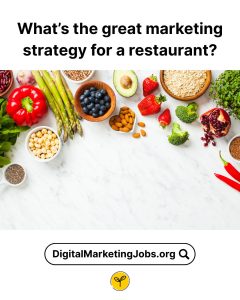 What’s the great marketing strategy for a restaurant - DigitalMarketingJobs.org