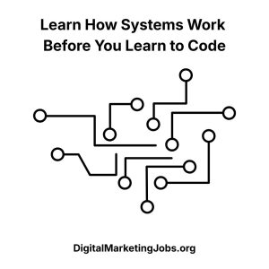 Learn How Systems Work Before You Learn to Code