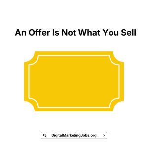 An Offer Is Not What You Sell