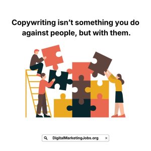 Copywriting isn’t something you do against people, but with them.