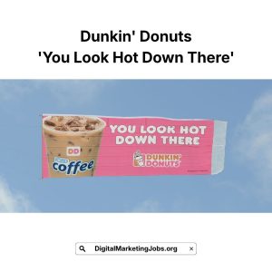 Dunkin' Donuts 'You Look Hot Down There'