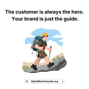 The Customer Is Always the Hero. Your Brand Is Just the Guide.